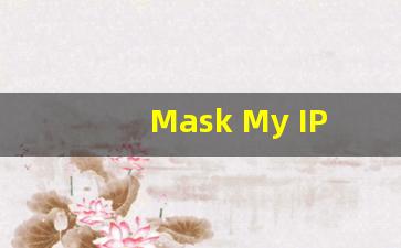 Mask My IP_免费改ip地址的软件